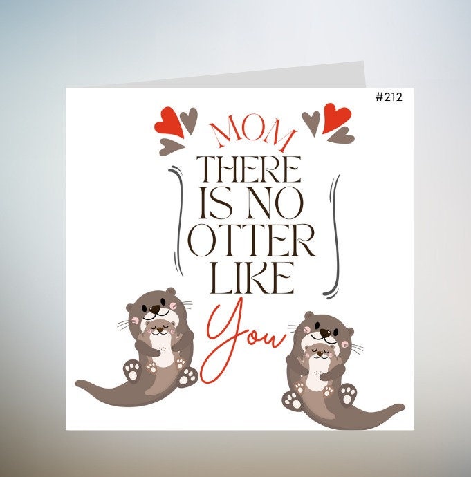 There's no otter mum like you! / Cute Otter Mum Card / 6x6