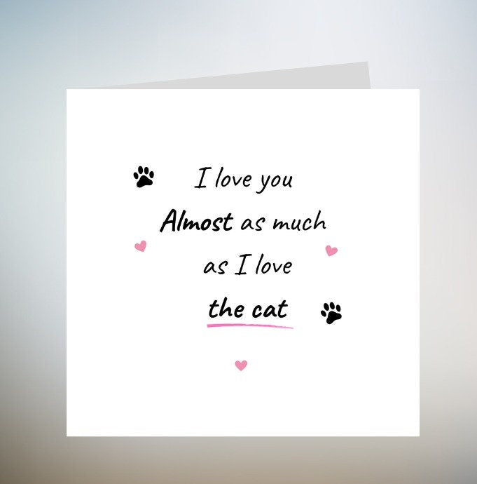 Love you almost as much as the Cat Cute  Anniversary Birthday Card 6x6