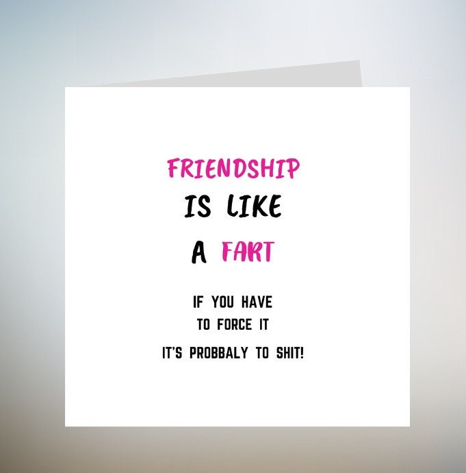 Friend Birthday Card - Friendship Is Like A Fart - Funny Friendship Card, Card For Her 6x6