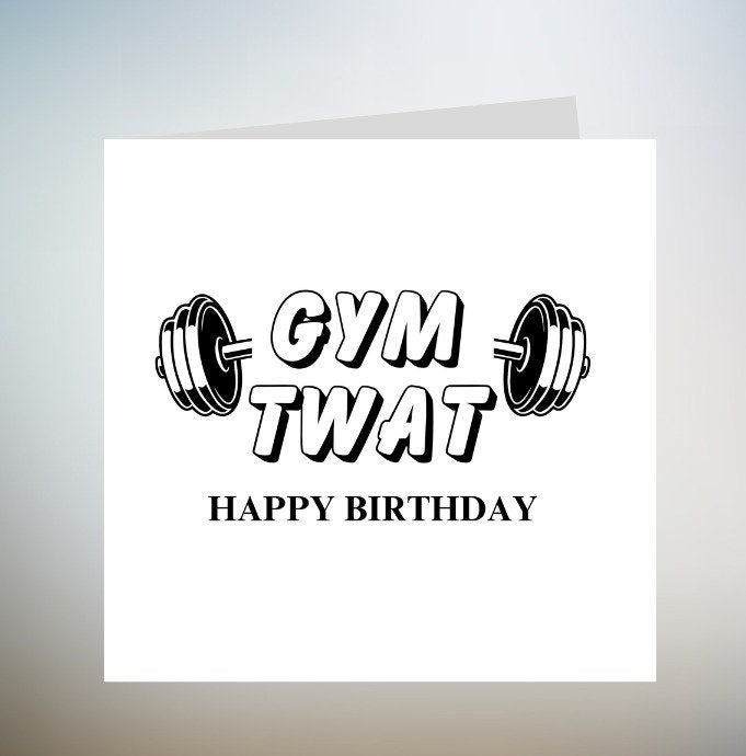 Gym Tw@t Birthday Card - Rude cheeky Bodybuilder 6x6