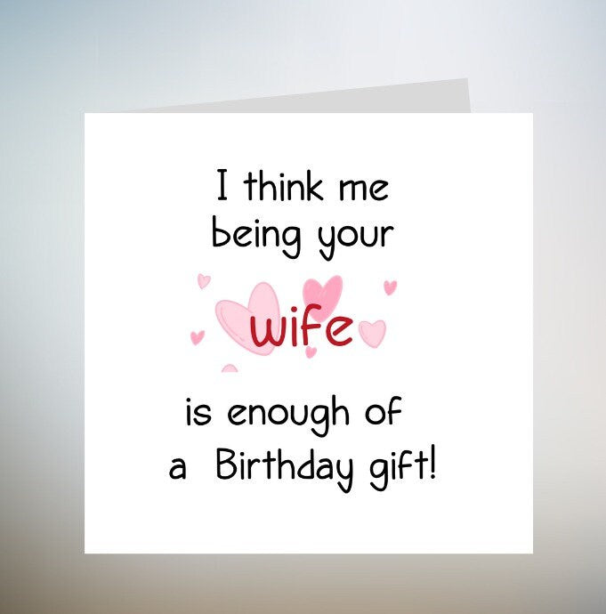 I Think Me Being Your Girlfriend Is Enough Of A Birthday Gift - Funny Birthday Card - Personalised Card 6x6