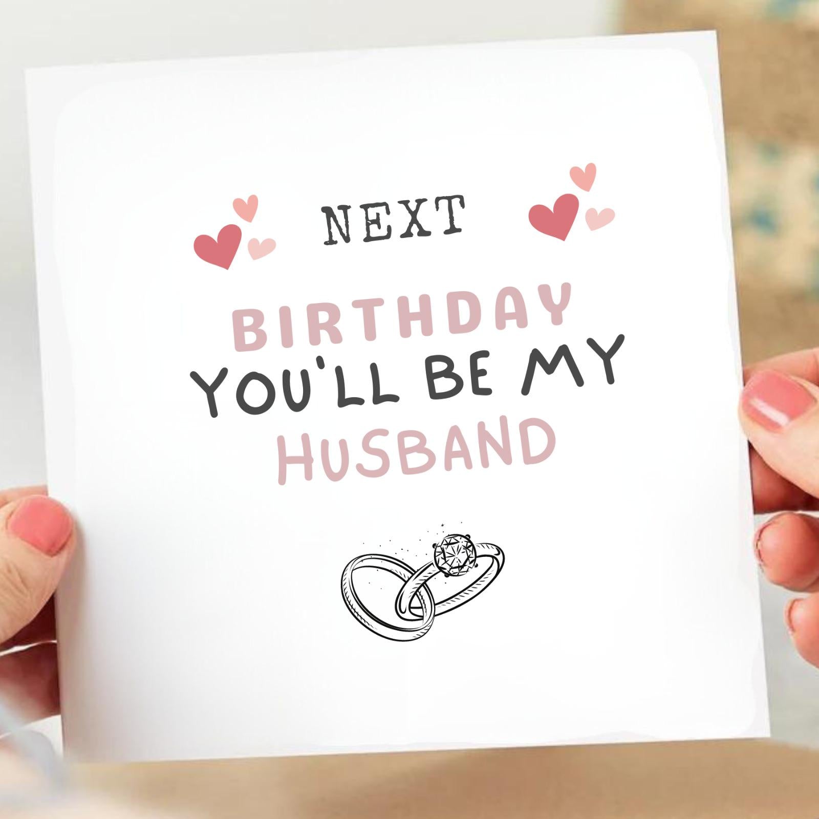 Next Birthday You'll Be My Husband - Romantic Birthday Card for Fiancé - Personalised Card 6x6
