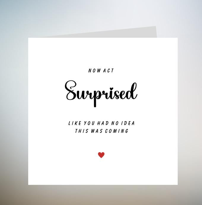 Now Act Surprised Like You Had No Idea, Bridesmaid Proposal, Maid Of Honour Proposal Card, For Best Friend, Funny Bridesmaid Proposal 6x6