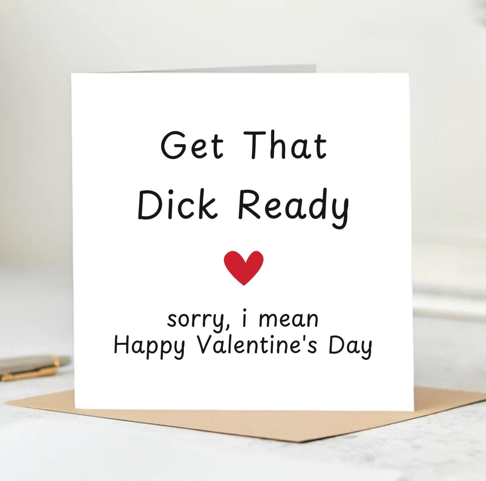 Happy Valentine's Day. Now Get Your Dick Out! - Rude Funny Offensive Joke Novelty Card Naughty Sex Banter For Him Love Valentine's Cards 6x6
