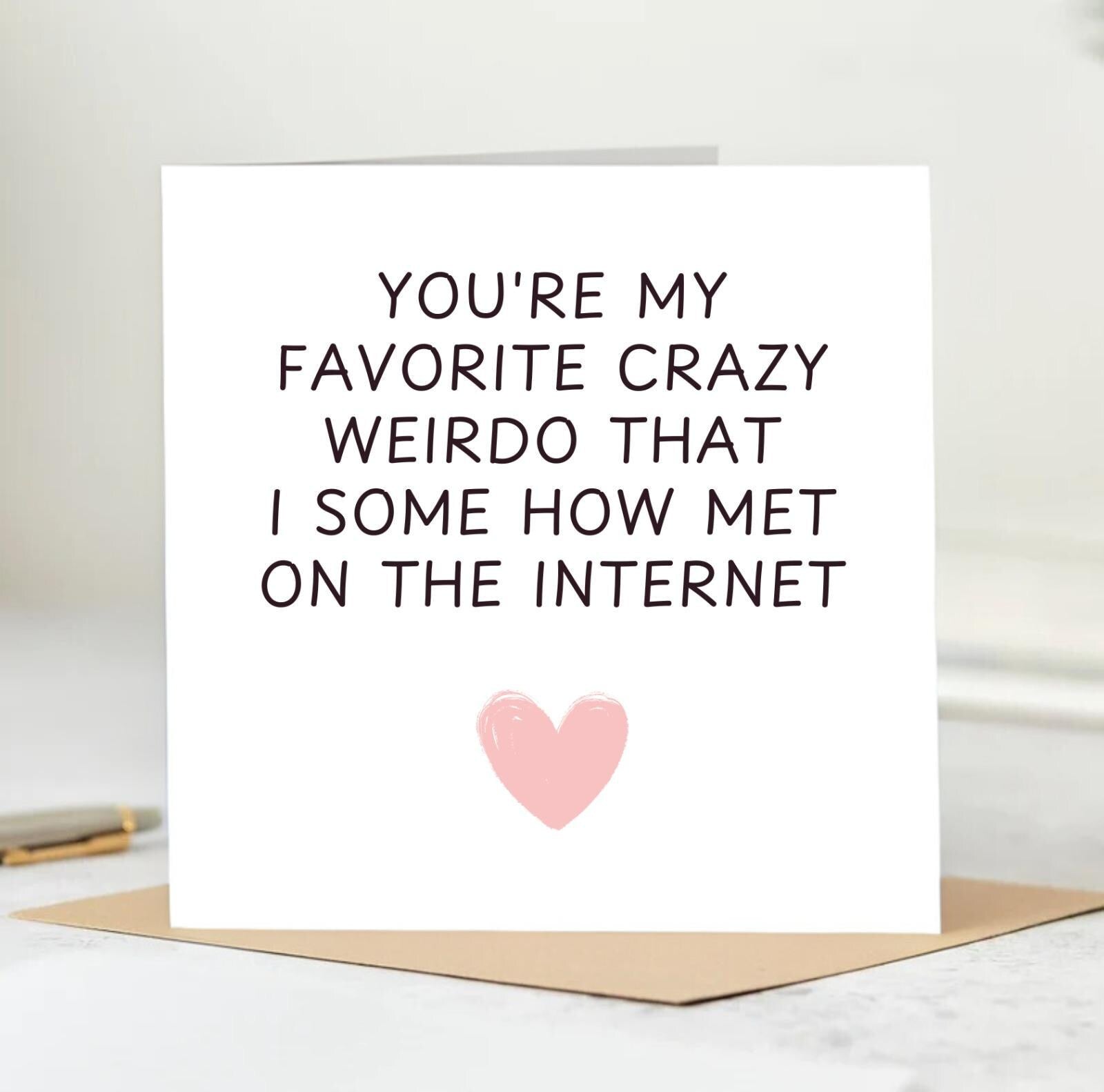 Personalised I'm so glad we met on the Internet Valentine's Day card for wife, girlfriend, husband, boyfriend, partner 6x6
