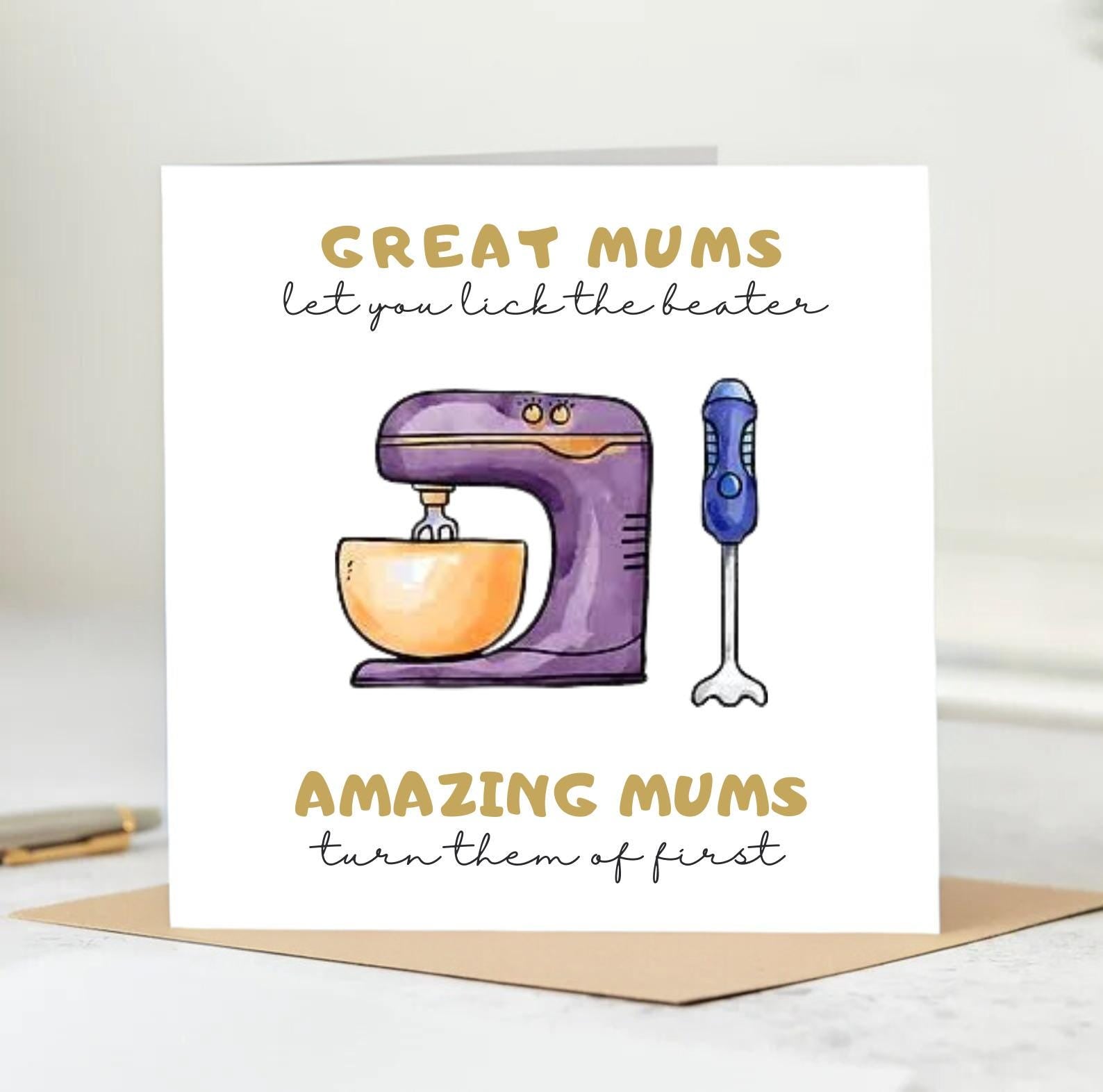 Good Mums Let You Lick The Mixer Great Mums Turn Off First | Mother's Day Greetings Cards from Daughter Son Funny Cute Nice Card for Mum 6x6
