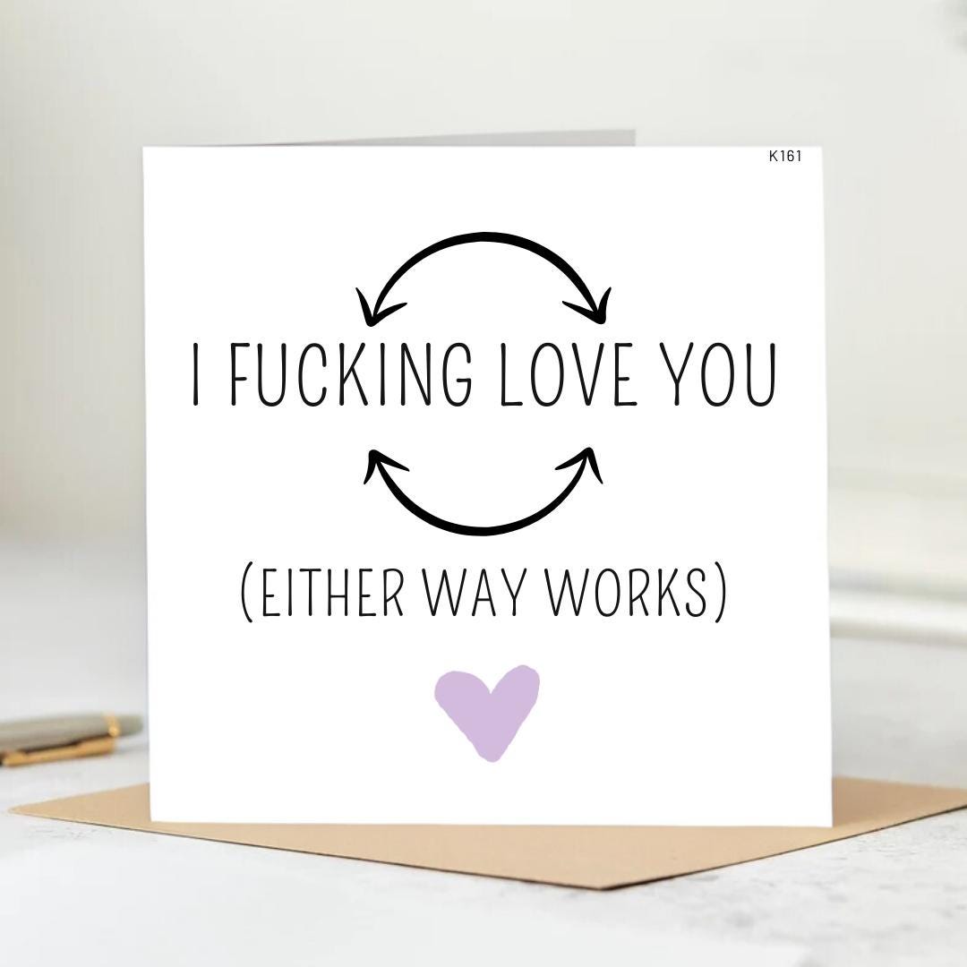 I fucking love you (either way works) - Funny card - Great gift for partner can be personalised 6x6