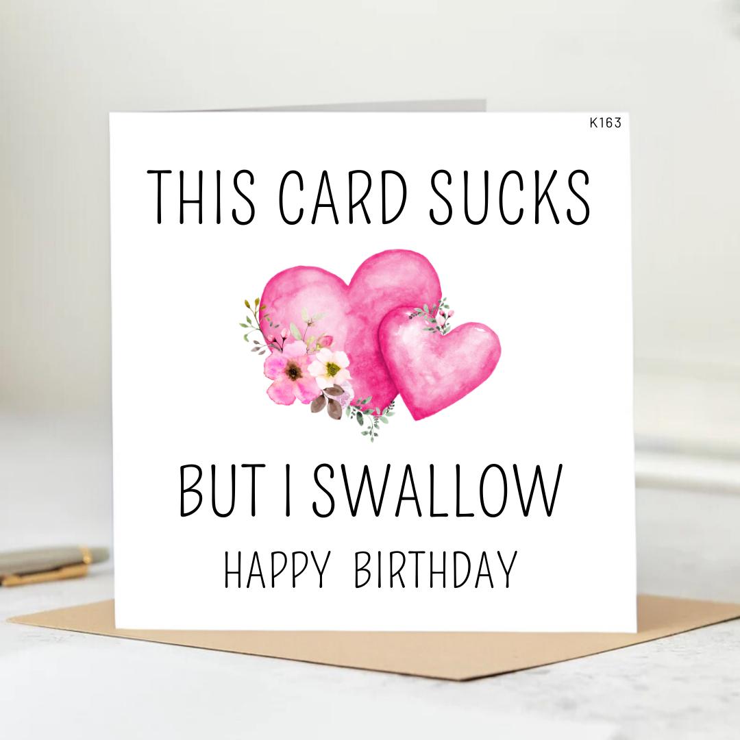 Funny Inappropriate Birth Day Greeting Card | This Card May Suck But I Swallow. Happy BirthDay  card 6x6 card can be customised easily