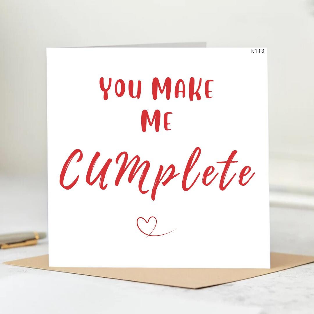 Funny Rude You make me Cumplete Card |  Love Card Happy love Card for Boyfriend Girlfriend gift Couple I Love you Card Anniversary 6x6