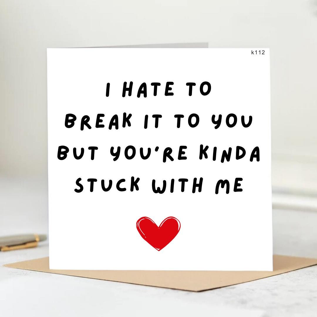 Funny Spouse or Friend Card - Hate To Break It To You, But Youre Stuck With Me - 6x6 personalised card