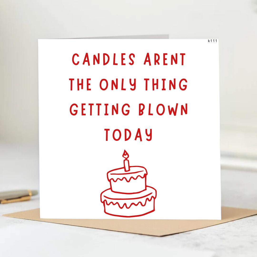 Candles Wont Be The Only Thing Getting Blown Today Birthday Greeting Card - personalised 6x6