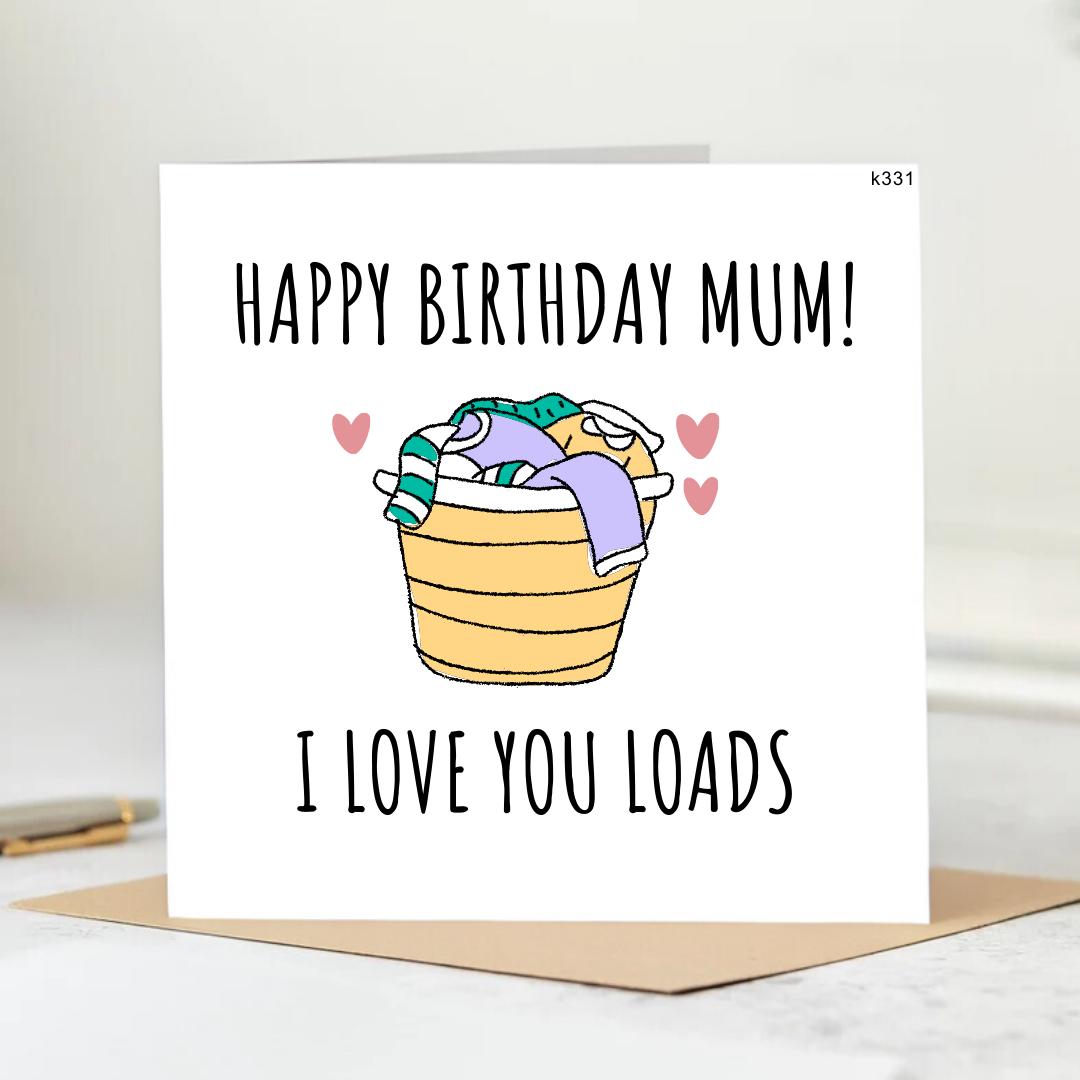 Mum, I Love You Loads And Loads - Funny Dirty Washing Mothers Day Card For Mum 6x6