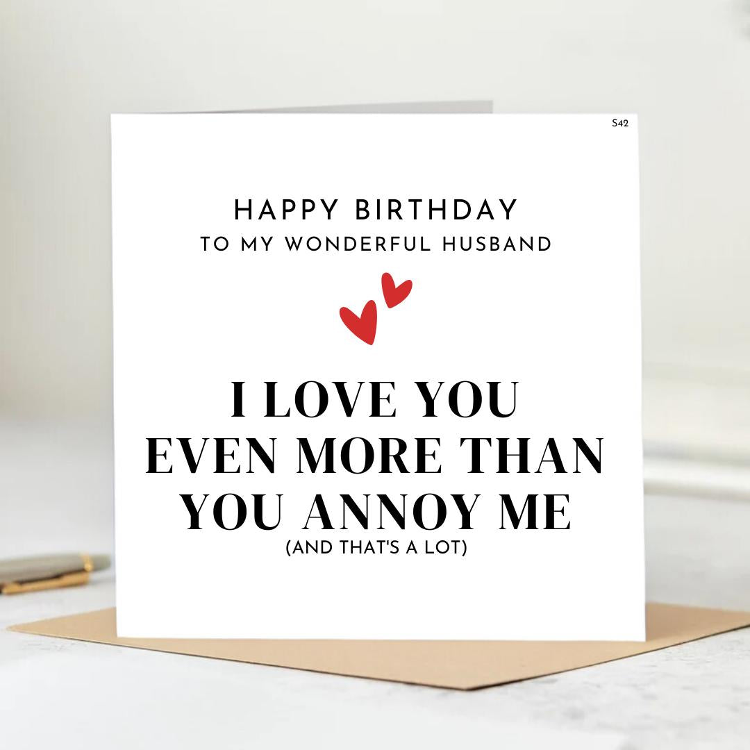 Funny Birthday Card for Husband - Love You More Than You Annoy Me -Humorous Romantic Card 6x6